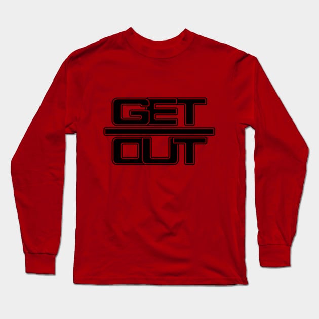 GET OUT (black) Long Sleeve T-Shirt by AlexxElizbar